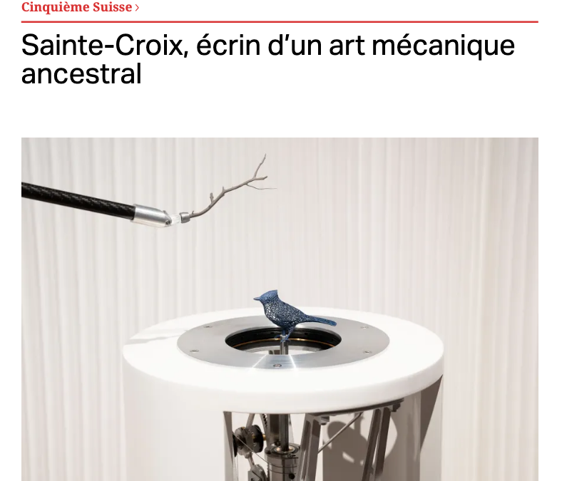 Sainte-Croix, écrin d’un art mécanique ancestral